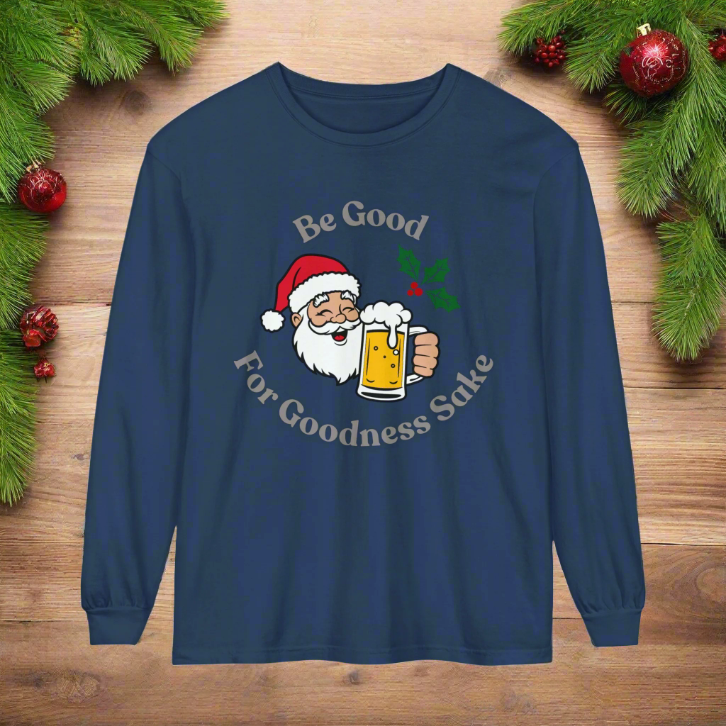 Be Good For Goodness Sake - Long Sleeve T-Shirt