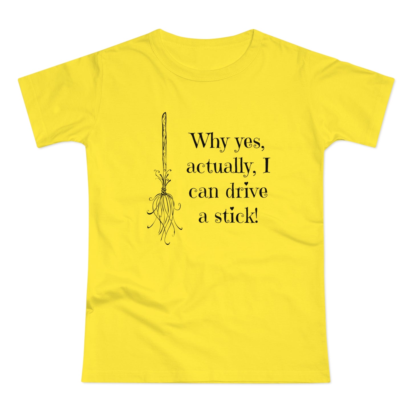 Why Yes I Can Drive Stick! -  Women's T-Shirt