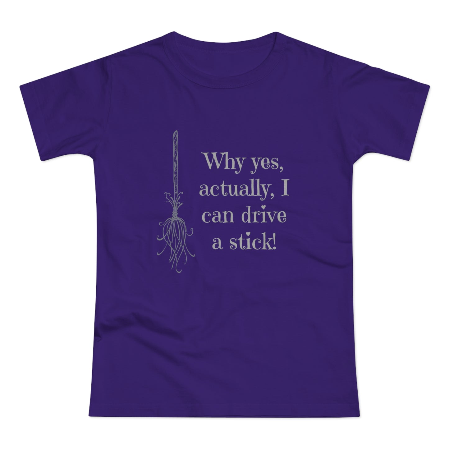 Why Yes I Can Drive Stick! -  Women's T-Shirt