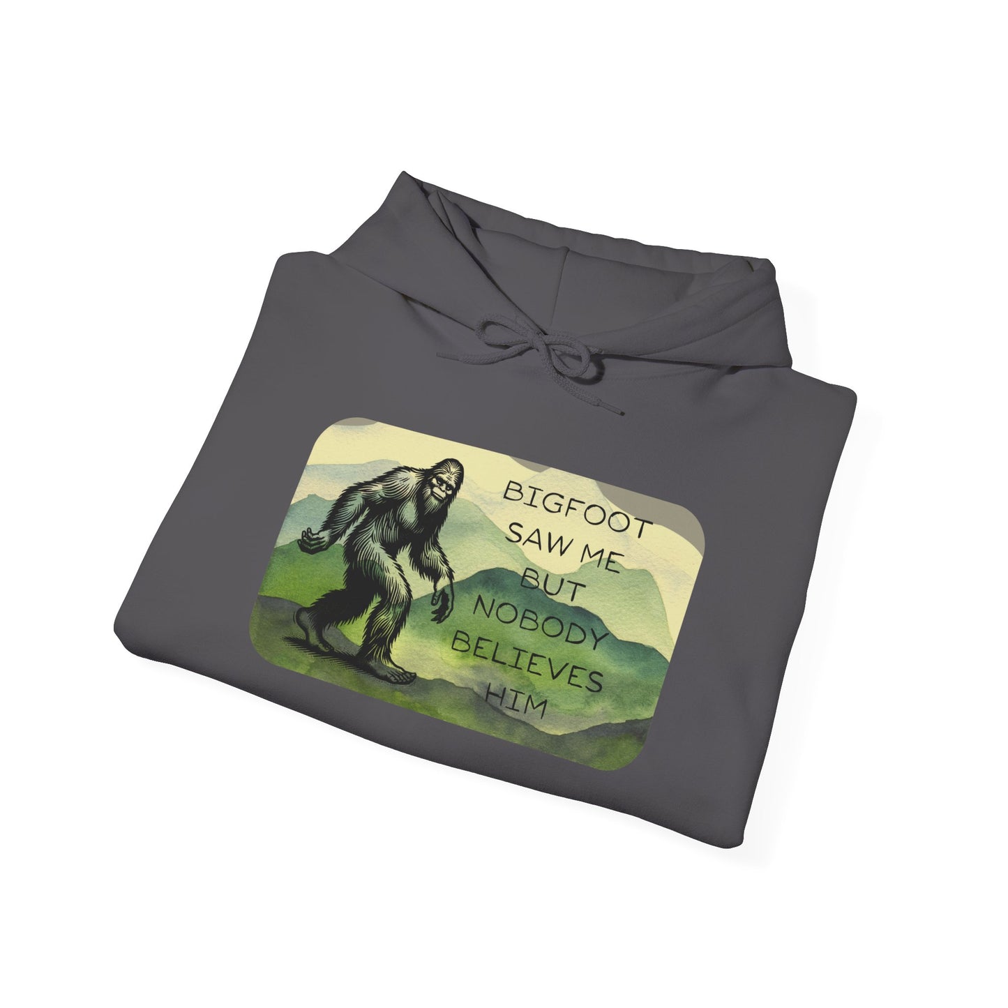 Bigfoot Saw Me -  Hooded Sweatshirt