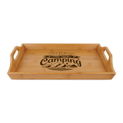 Life is Best When Your Camping  - Bamboo Serving Tray (Engraved)
