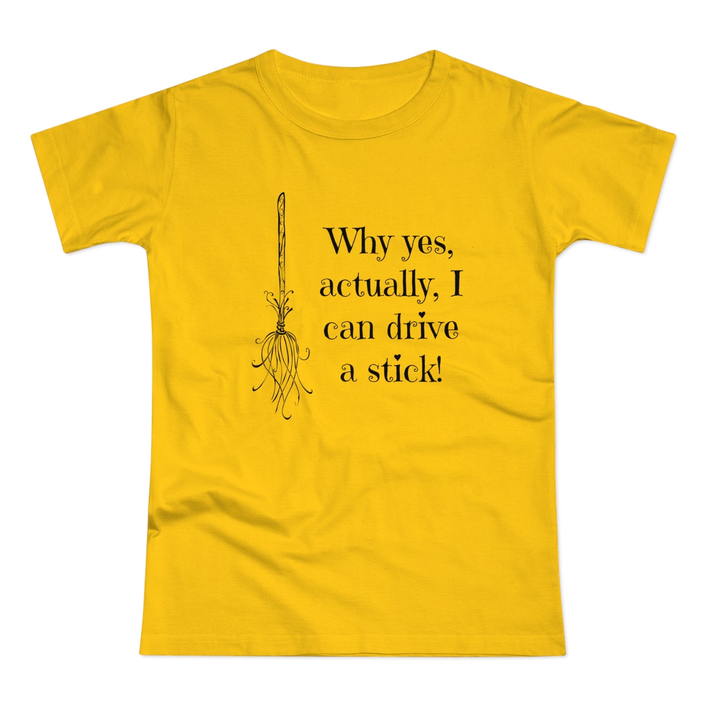 Why Yes I Can Drive Stick! -  Women's T-Shirt