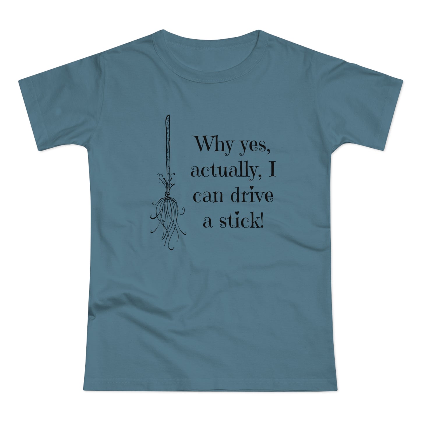 Why Yes I Can Drive Stick! -  Women's T-Shirt